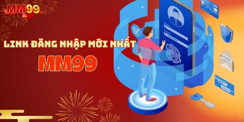 Đường dẫn đăng nhập MM99 mới nhất dành cho người chơi