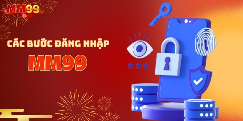 Cẩm nang các bước đăng nhập MM99 dễ hiểu