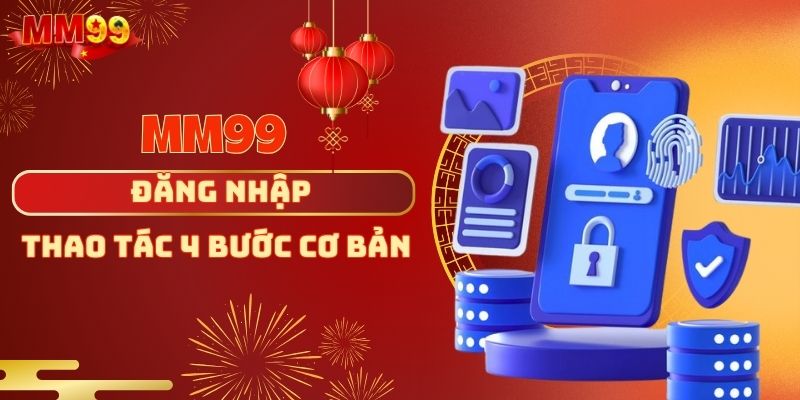 Đăng Nhập MM99 - Hướng Dẫn Chi Tiết Để Bắt Đầu Trải Nghiệm