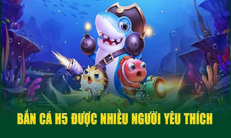 Thông tin tổng quan về cổng game bắn cá H5