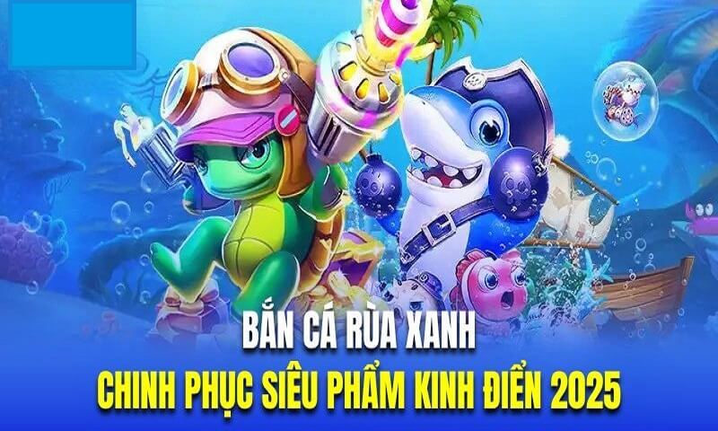 Chọn vị trí bắn cá rùa xanh hợp lý
